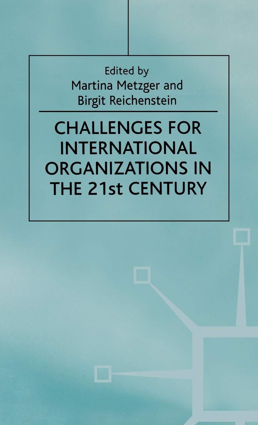 Challenges For International Organizations In The 21St Century: Essays In Honor Of Klaus Hfner