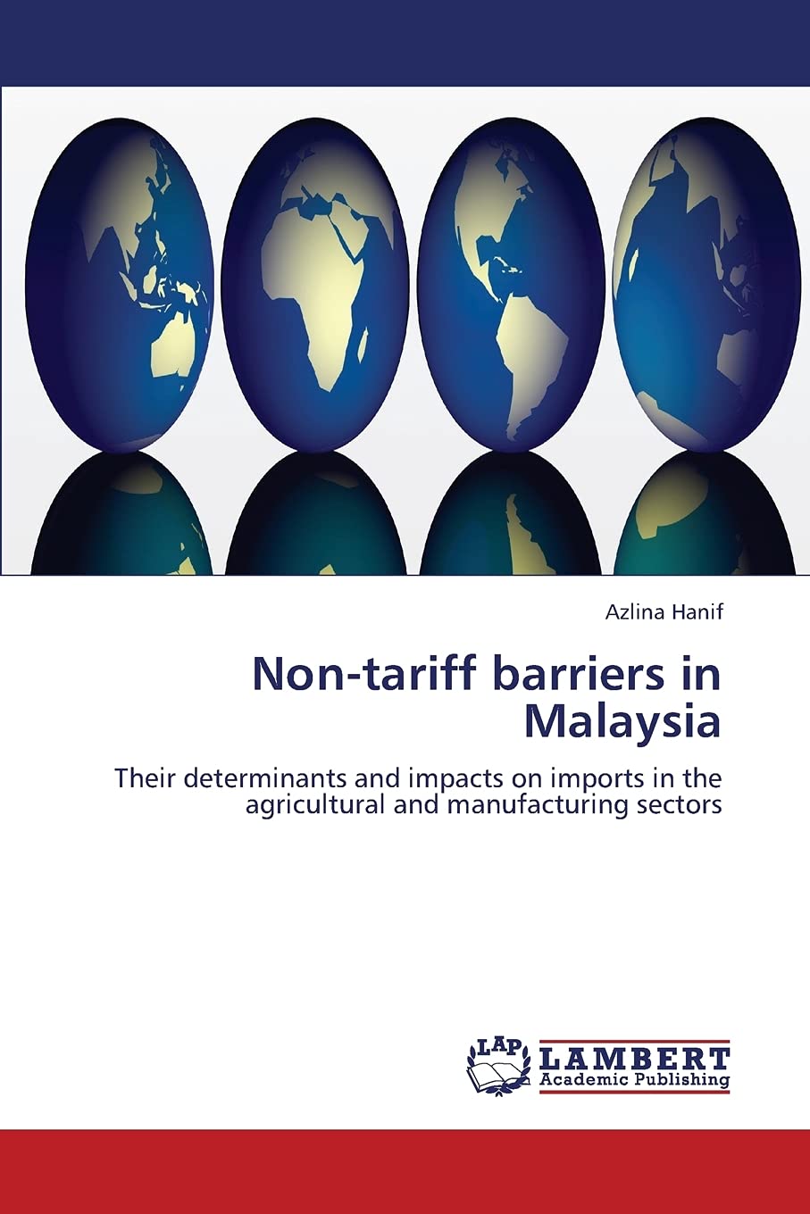 Nontariff barriers in Malaysia: Their determinants and impacts on imports in the agricultural and manufacturing sectors,Used