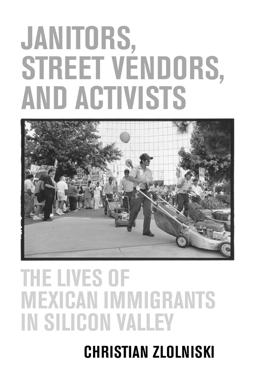 Janitors, Street Vendors, And Activists: The Lives Of Mexican Immigrants In Silicon Valley,New