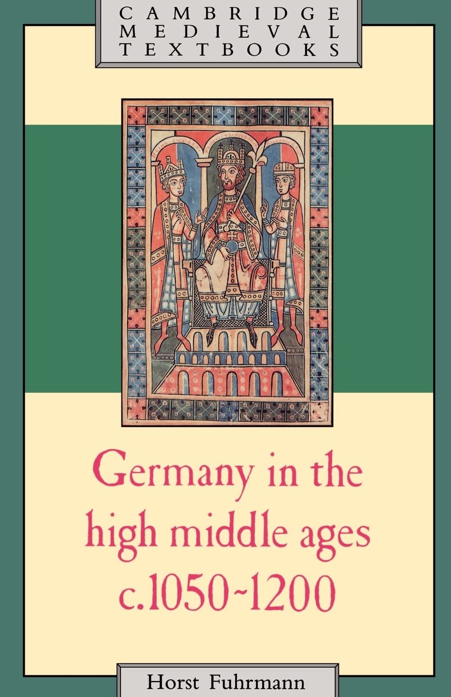Germany In The High Middle Ages: C.10501200 (Cambridge Medieval Textbooks),New