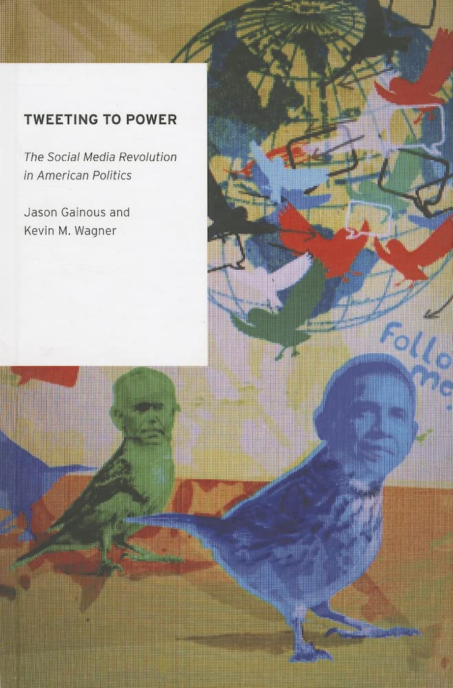 Tweeting to Power: The Social Media Revolution in American Politics (Oxford Studies in Digital Politics),Used