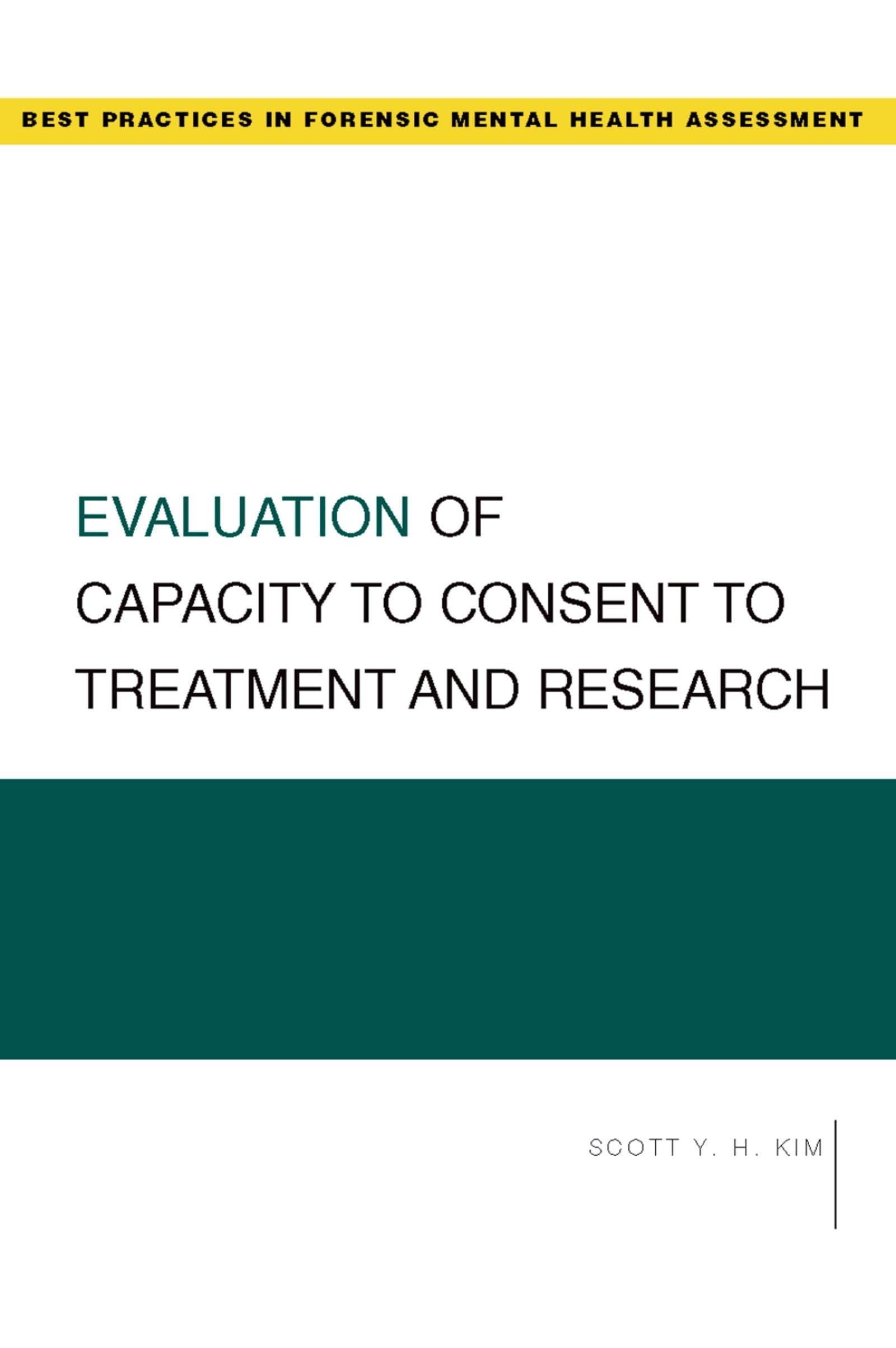Evaluation of Capacity to Consent to Treatment and Research (Best Practices in Forensic Mental Health Assessments),New