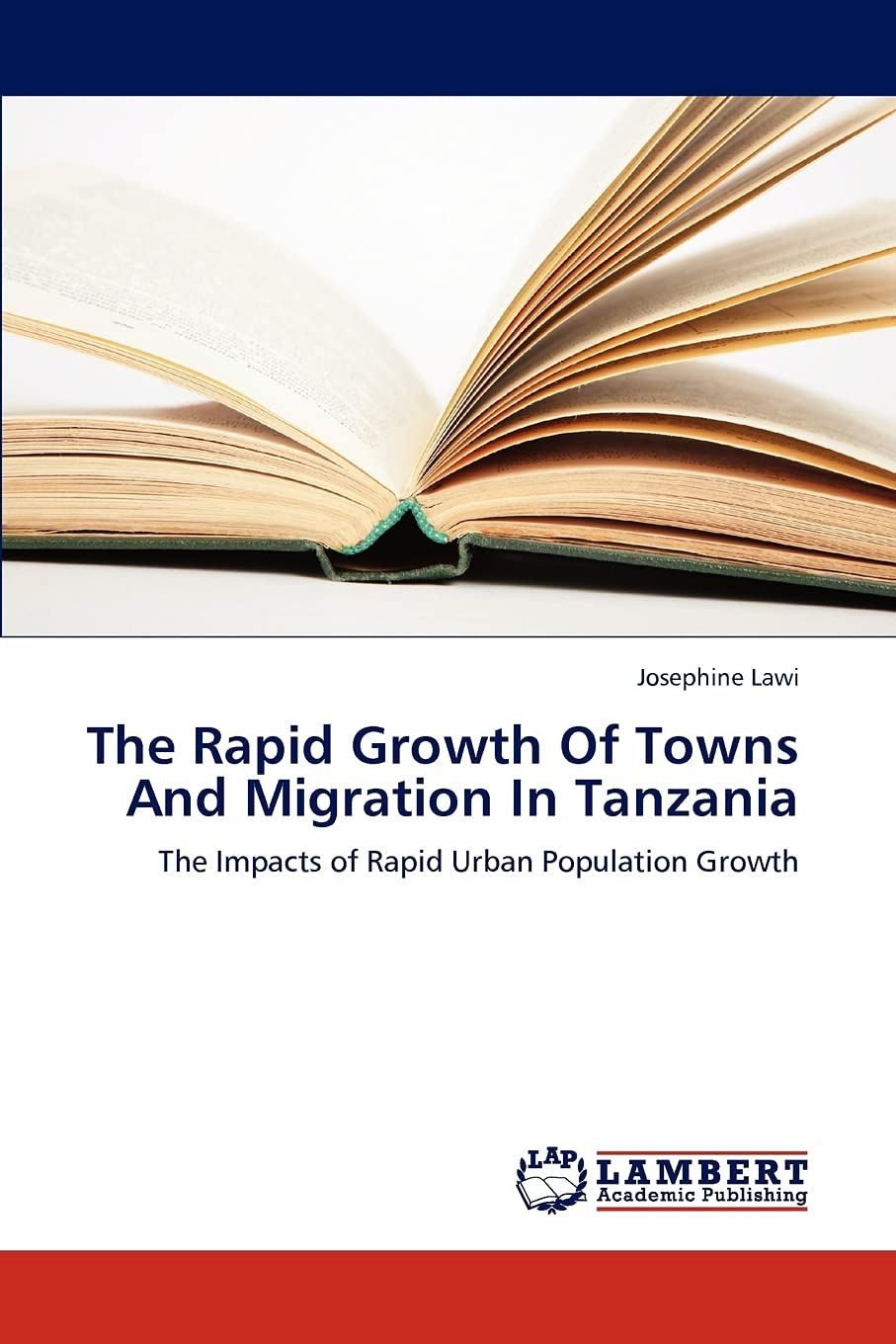 The Rapid Growth Of Towns And Migration In Tanzania: The Impacts of Rapid Urban Population Growth,Used