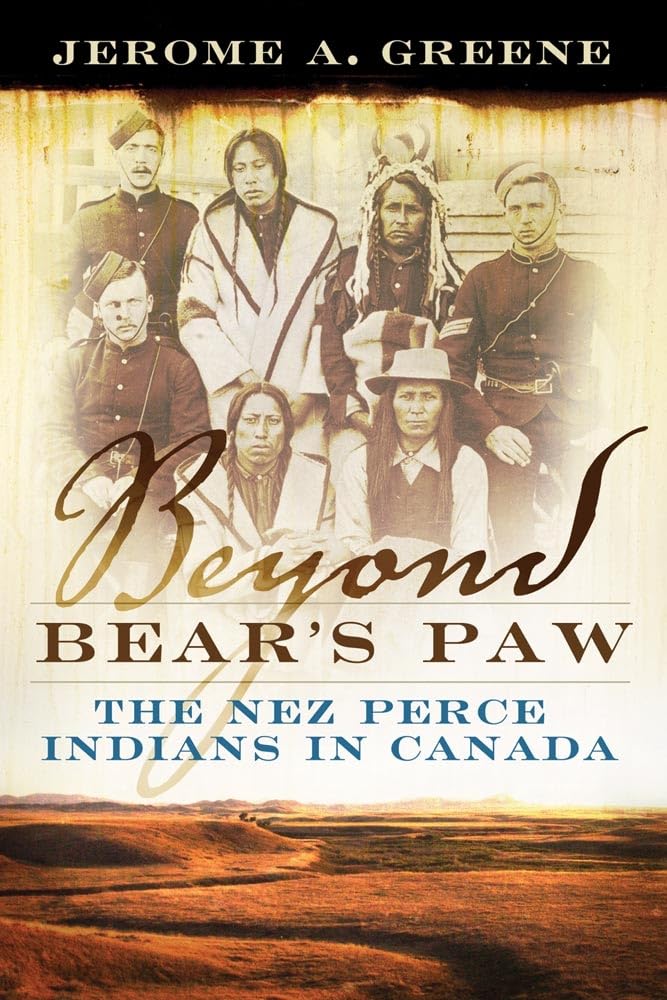 Beyond Bear'S Paw: The Nez Perce Indians In Canada,New