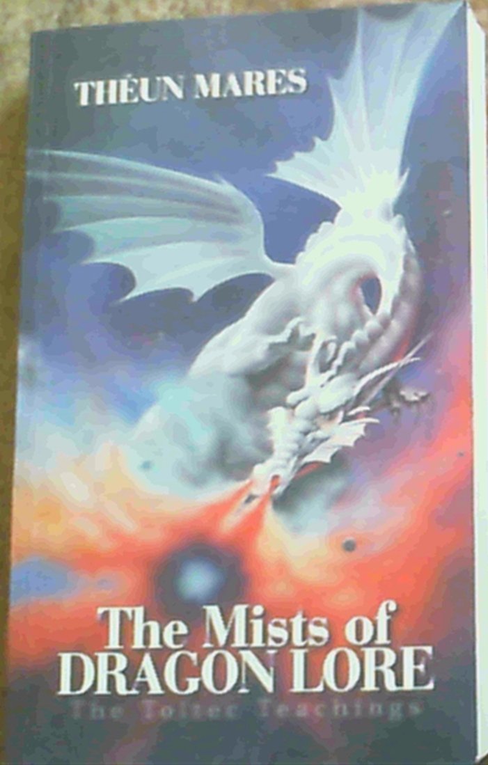 The Mists of Dragon Lore; The Toltec Teachings (Volume 3),Used