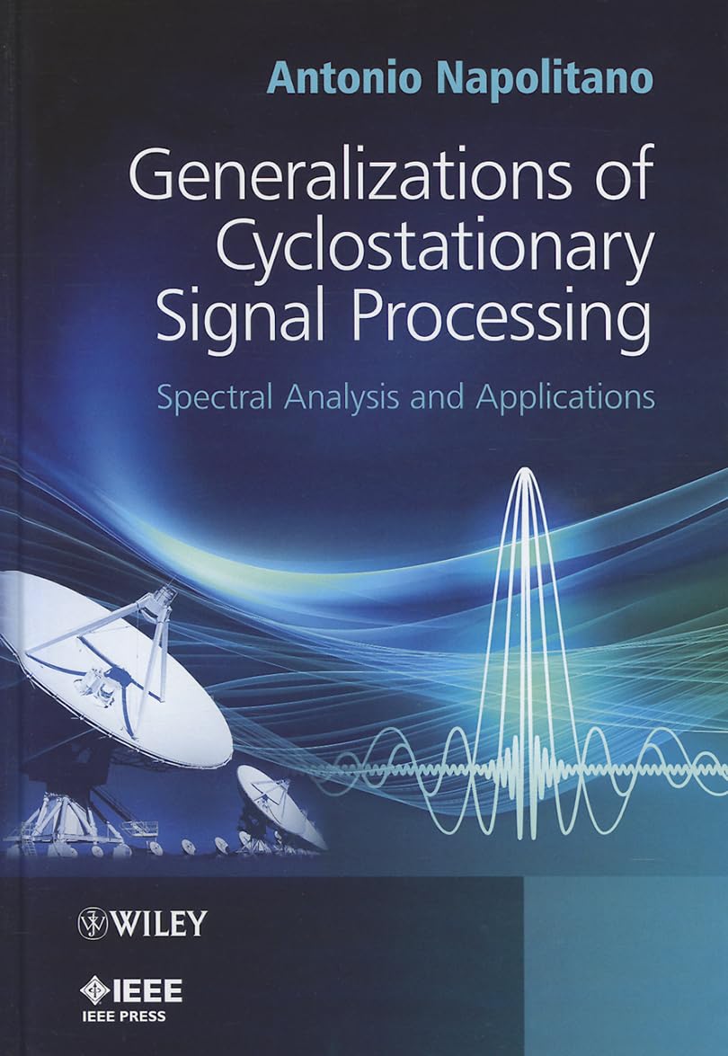 Generalizations of Cyclostationary Signal Processing: Spectral Analysis and Applications,Used
