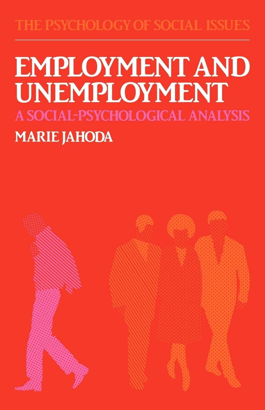 Employment and Unemployment: A SocialPsychological Analysis (The Psychology of Social Issues),Used