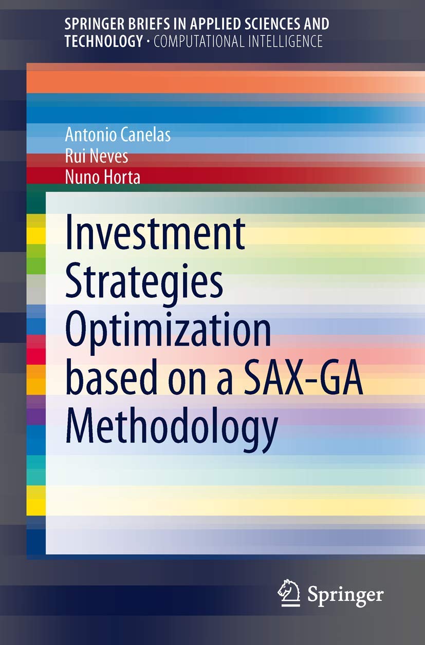 Investment Strategies Optimization Based On A Saxga Methodology (Springerbriefs In Applied Sciences And Technology),Used