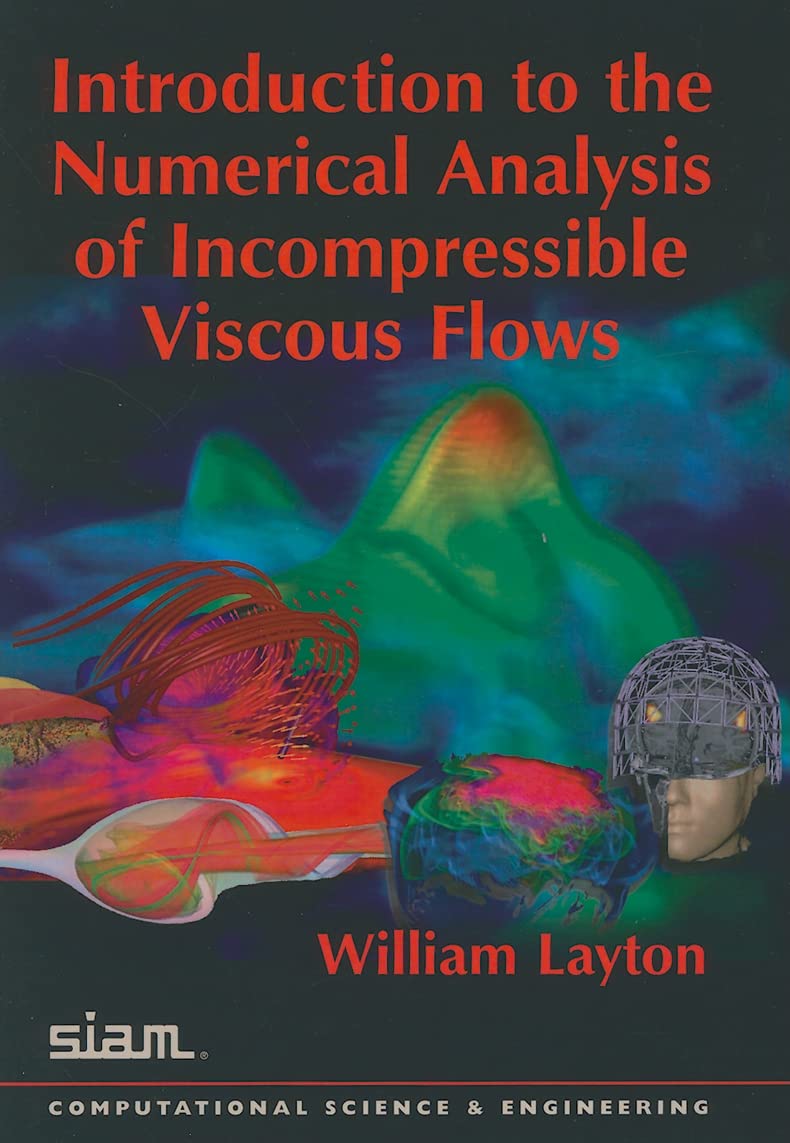 Introduction to the Numerical Analysis of Incompressible Viscous Flows (Computational Science and Engineering),Used