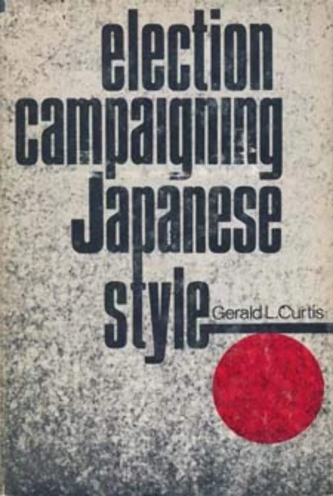 Election Campaigning Japanese Style (Studies of the Weatherhead East Asian Institute, Columbia University),Used