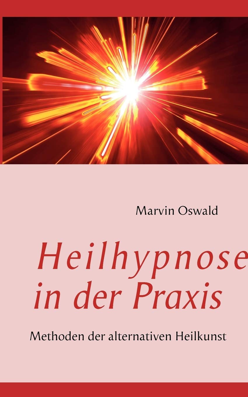 Heilhypnose in der Praxis: Methoden der alternativen Heilkunst (German Edition),Used
