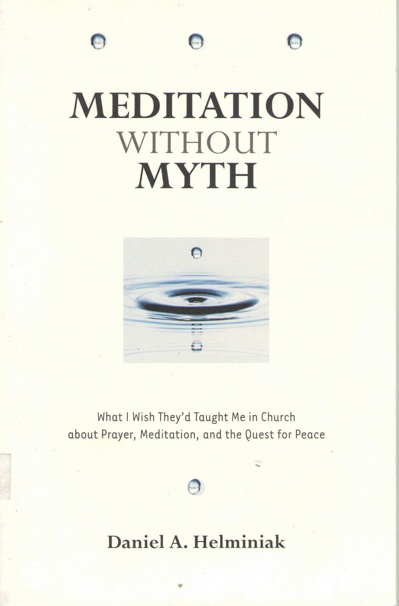 Meditation Without Myth: What I Wish They'D Taught Me In Church About Prayer, Meditation, And The Quest For Peace,Used