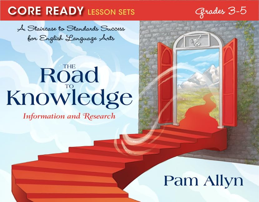 Core Ready Lesson Sets for Grades 35: A Staircase to Standards Success for English Language Arts, The Road to Knowledge: Inform,New
