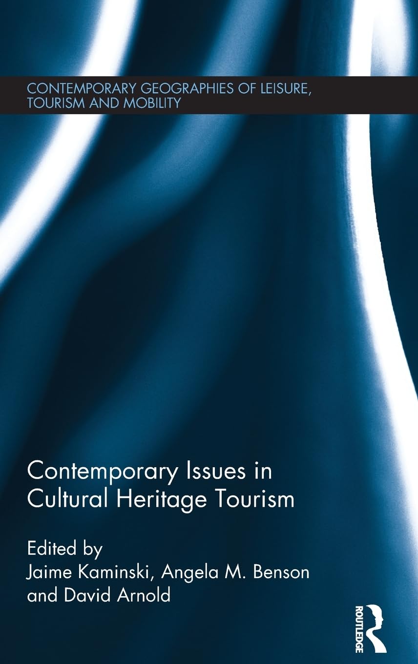 Contemporary Issues in Cultural Heritage Tourism (Contemporary Geographies of Leisure, Tourism and Mobility),Used