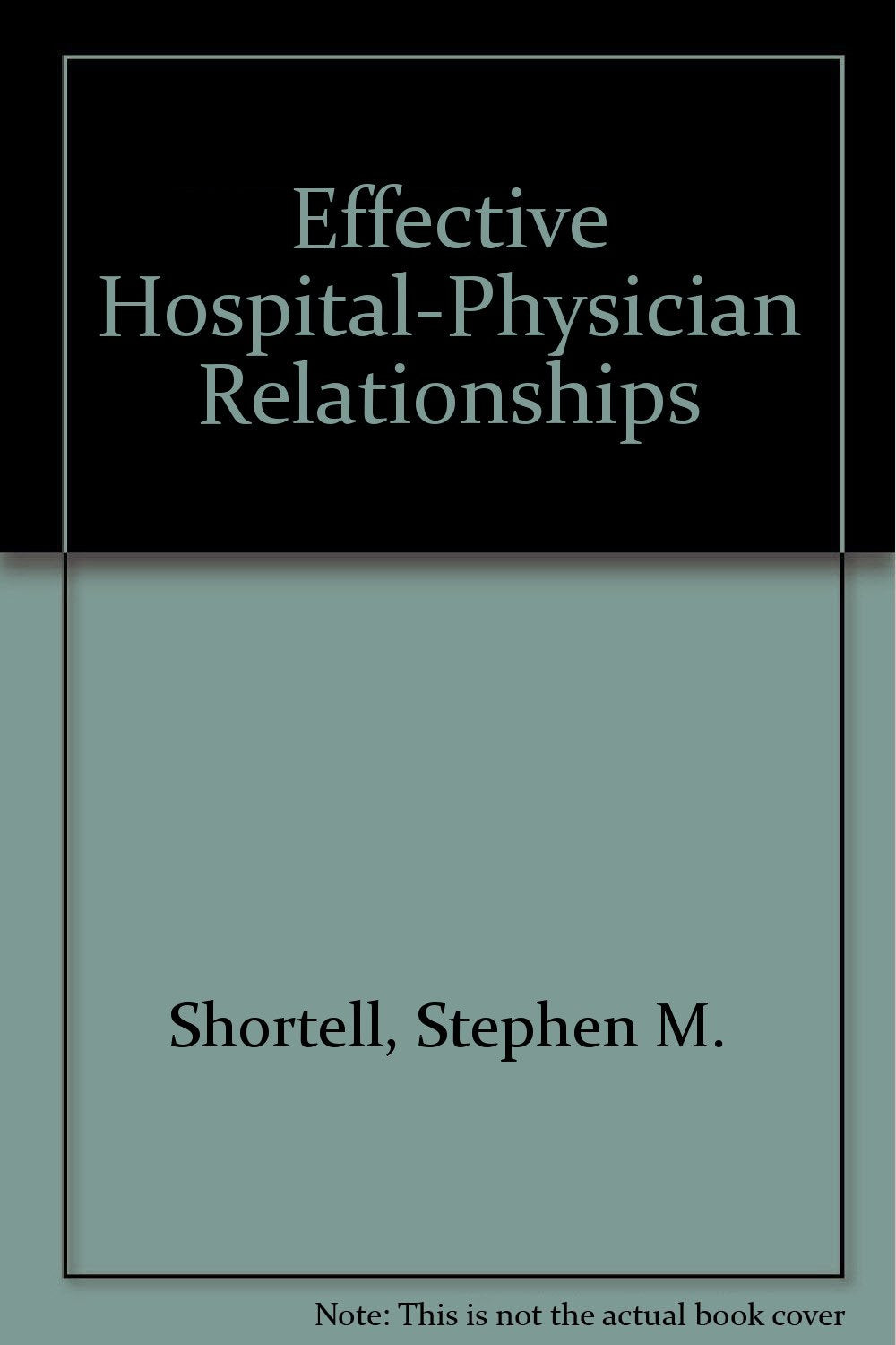 Effective HospitalPhysician Relationships,Used