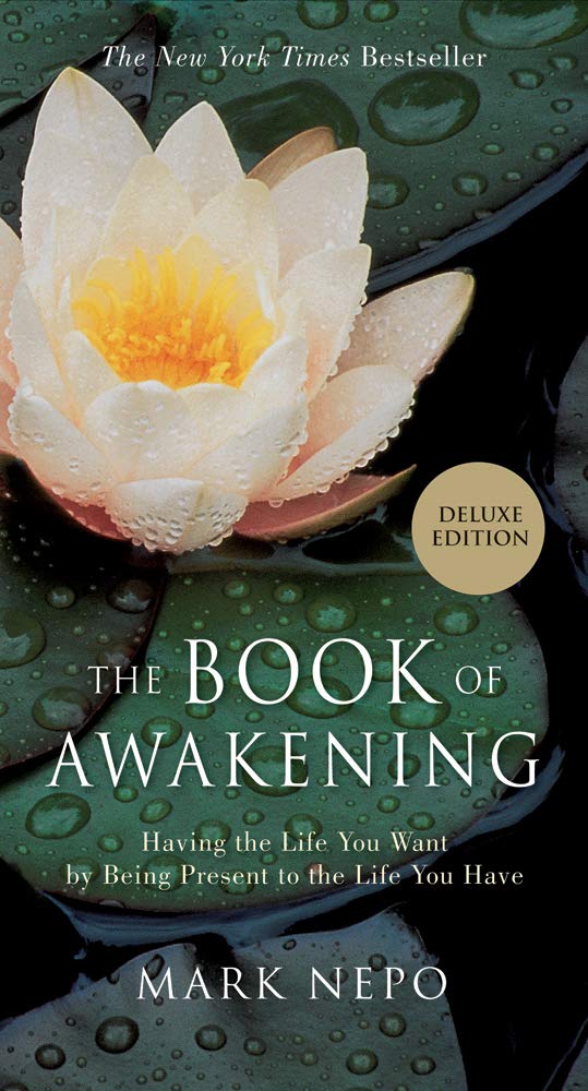 The Book Of Awakening: Having The Life You Want By Being Present To The Life You Have