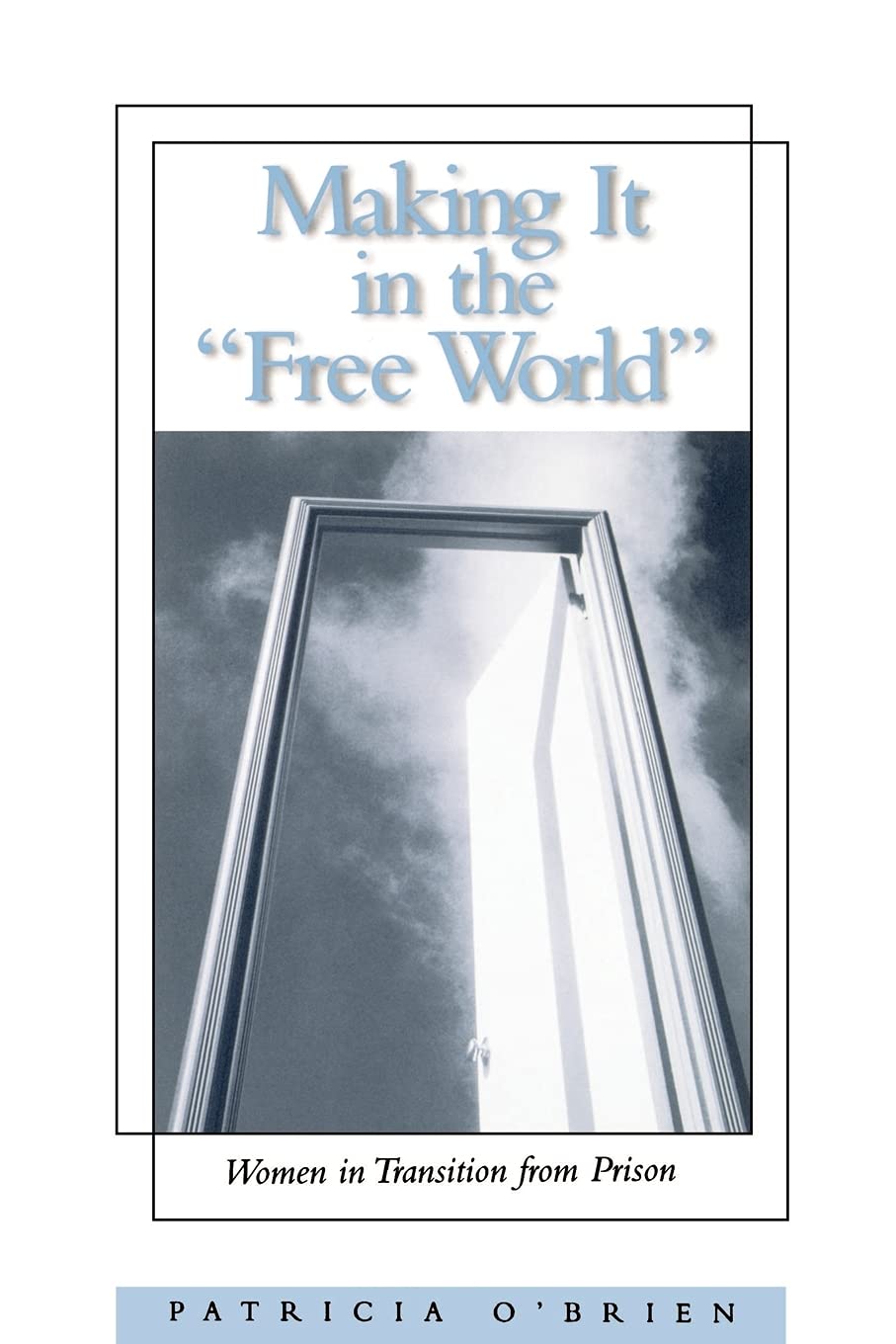 Making It in the Free World: Women in Transition from Prison (Suny Series, Women, Crime & Criminology) (Suny Series in Women, Cr,Used