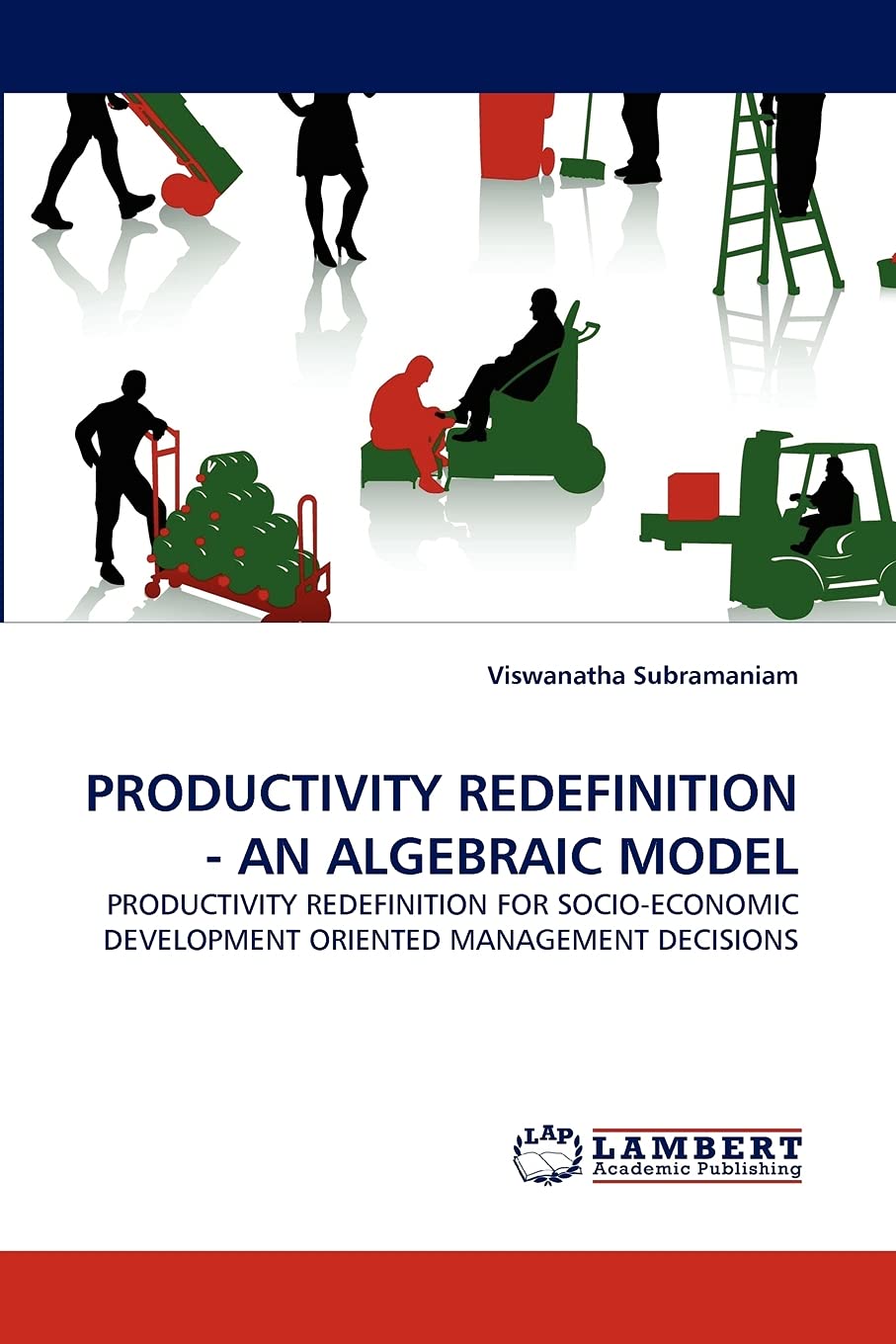 PRODUCTIVITY REDEFINITION AN ALGEBRAIC MODEL: PRODUCTIVITY REDEFINITION FOR SOCIOECONOMIC DEVELOPMENT ORIENTED MANAGEMENT DEC,Used
