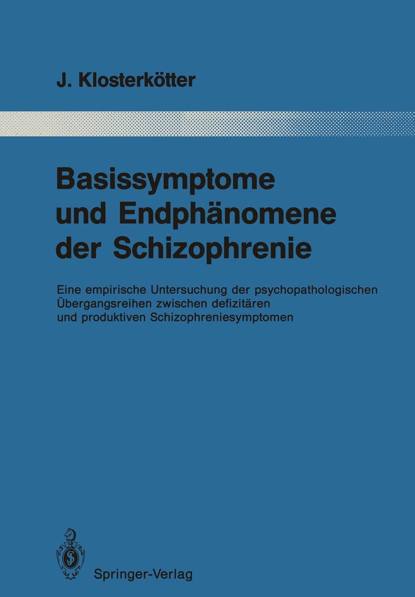 Basissymptome und Endphnomene der Schizophrenie: Eine empirische Untersuchung der psychopathologischen bergangsreihen zwischen d,Used