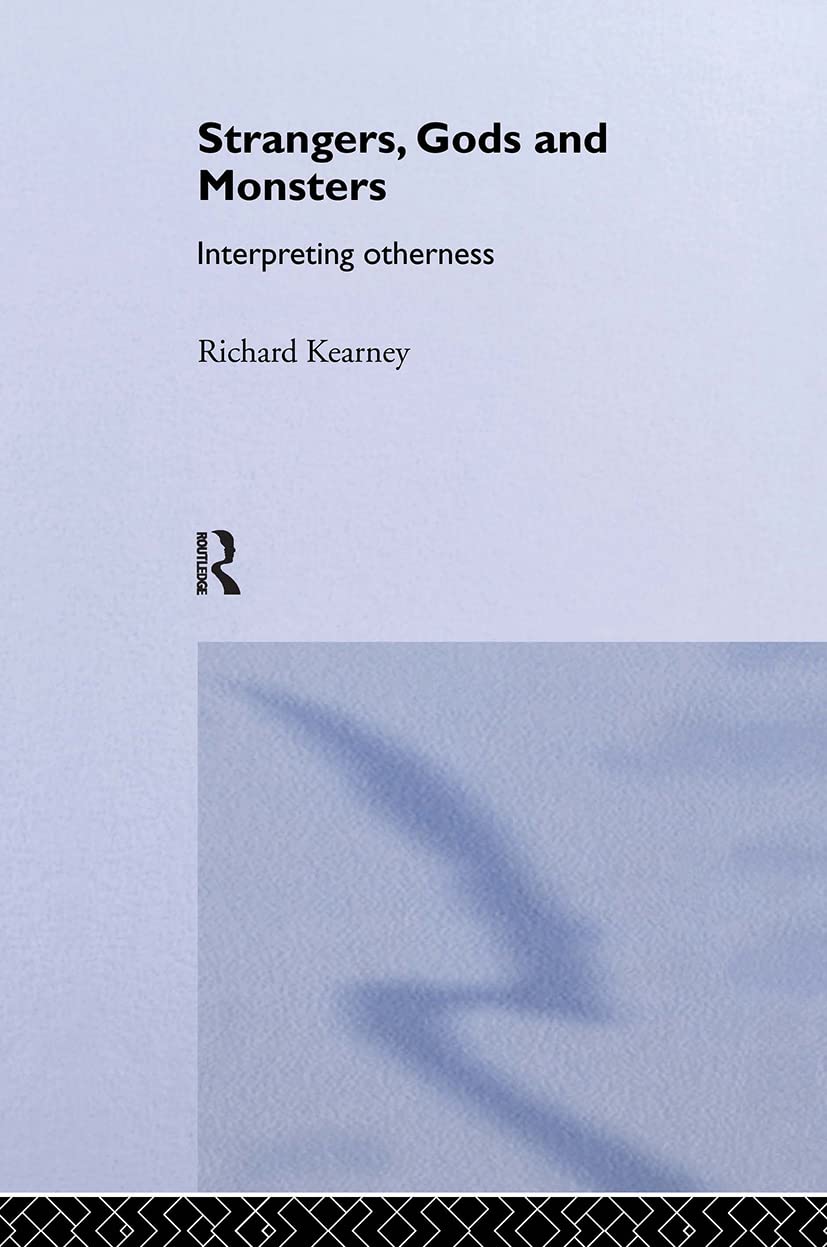 Strangers, Gods And Monsters: Interpreting Otherness