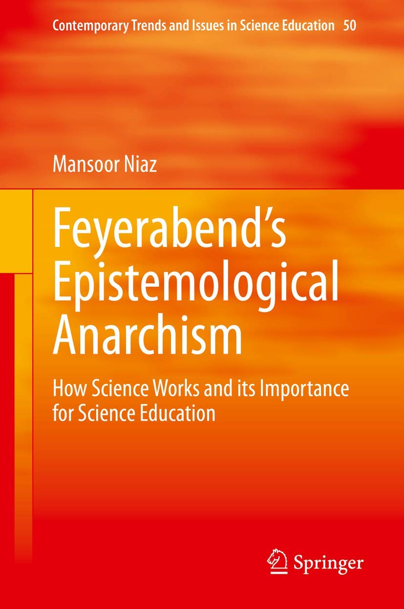 Feyerabends Epistemological Anarchism: How Science Works and its Importance for Science Education (Contemporary Trends and Issue,Used