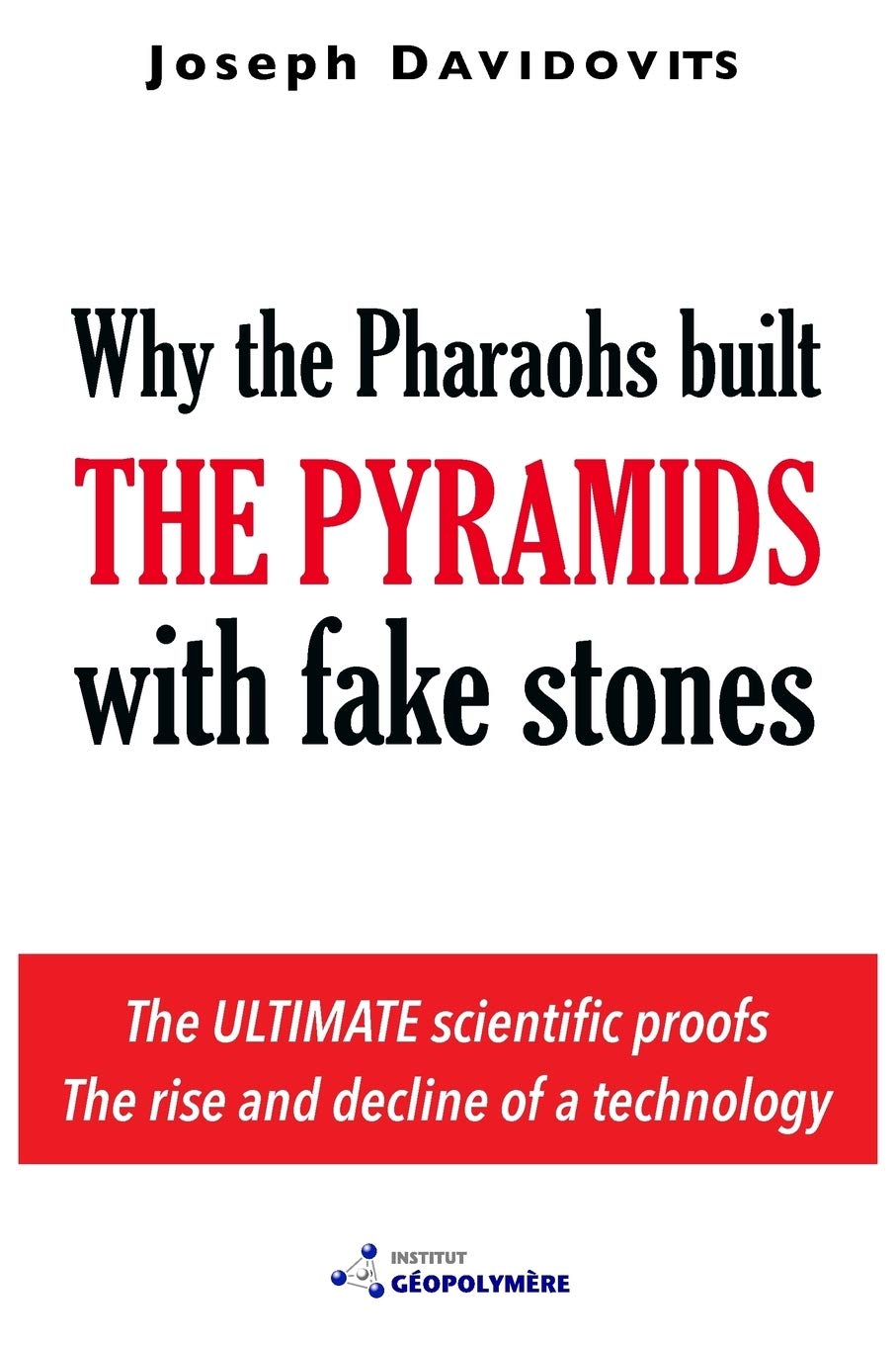 Why the Pharaohs Built the Pyramids with Fake Stones,Used