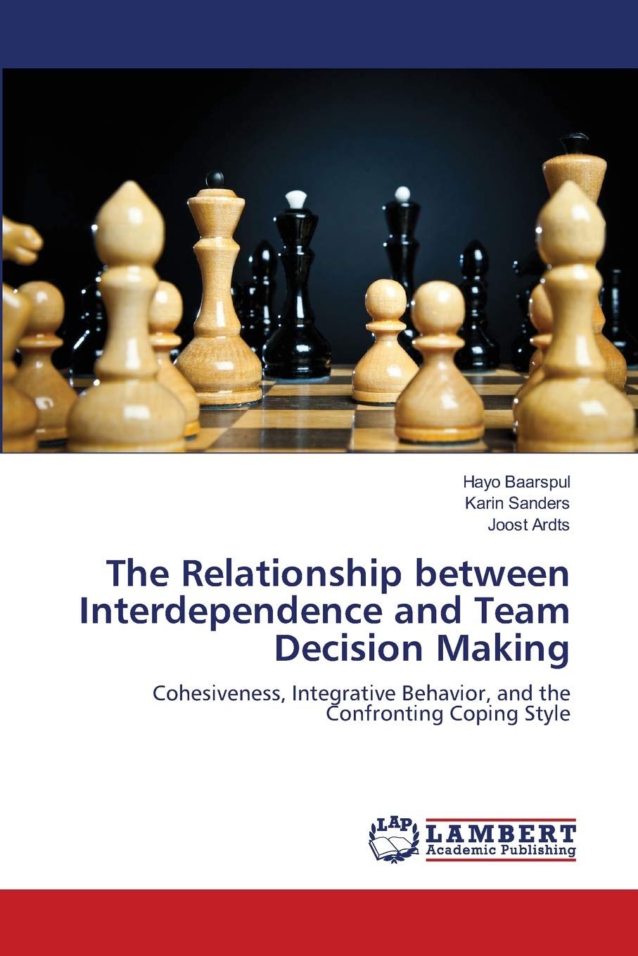 The Relationship between Interdependence and Team Decision Making: Cohesiveness, Integrative Behavior, and the Confronting Copin,Used