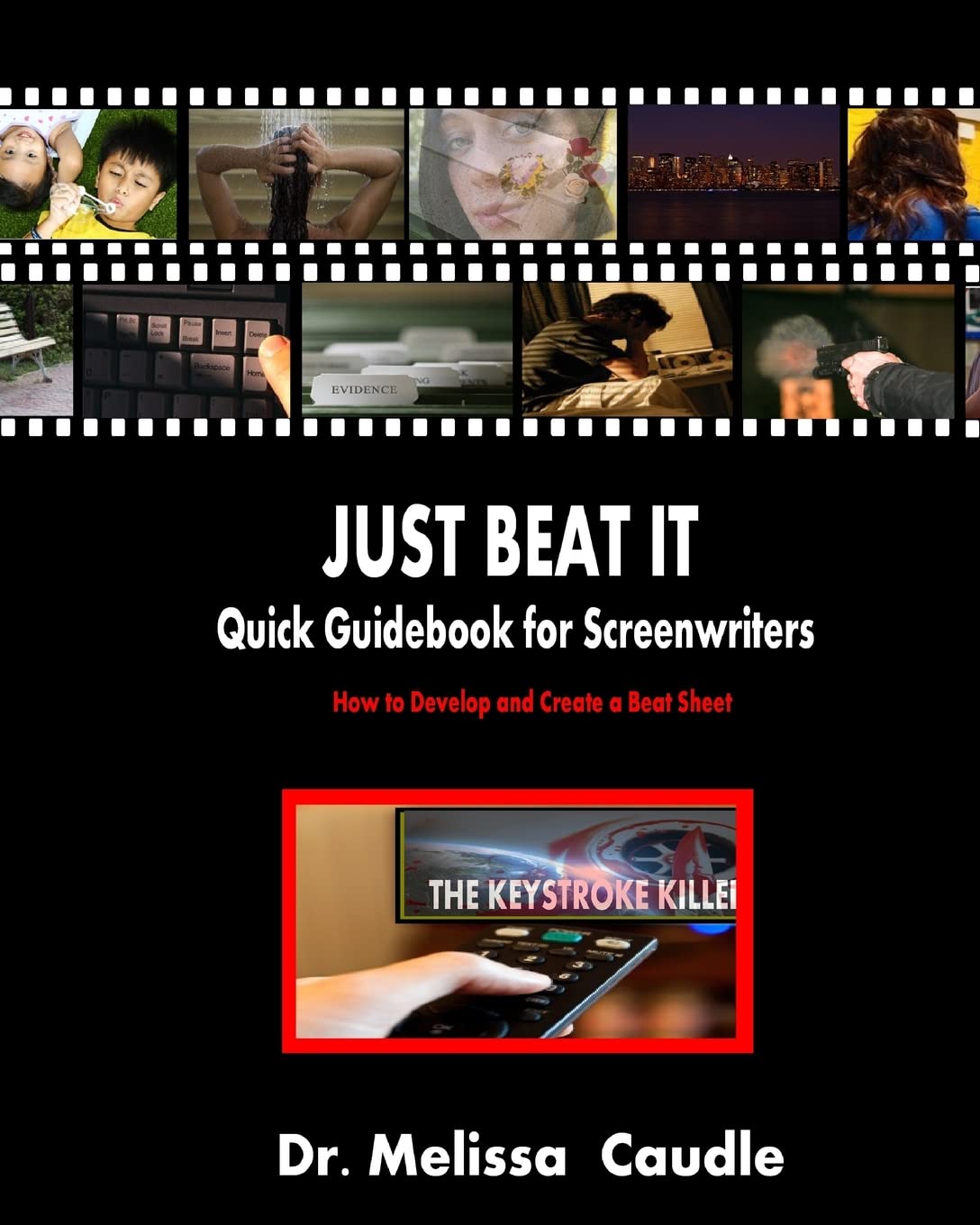 Just Beat It! Quick Guidebook for Screenwriters: How to Develop and Create a Beat Sheet,Used