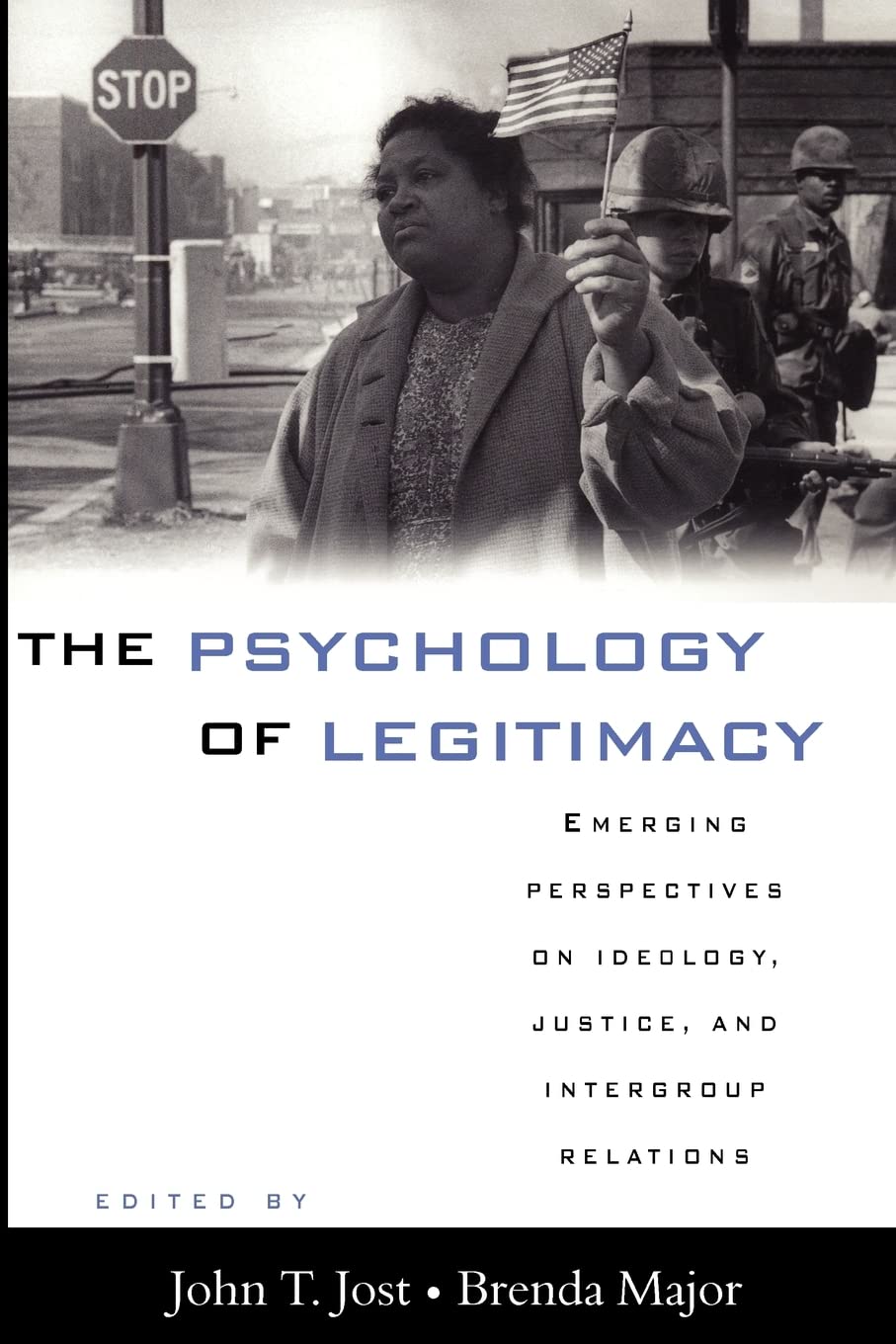The Psychology of Legitimacy: Emerging Perspectives on Ideology, Justice, and Intergroup Relations,New
