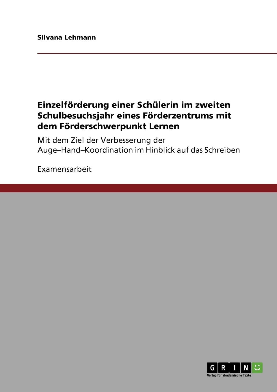 Einzelfrderung einer Schlerin im zweiten Schulbesuchsjahr eines Frderzentrums mit dem Frderschwerpunkt Lernen: Mit dem Ziel der ,Used