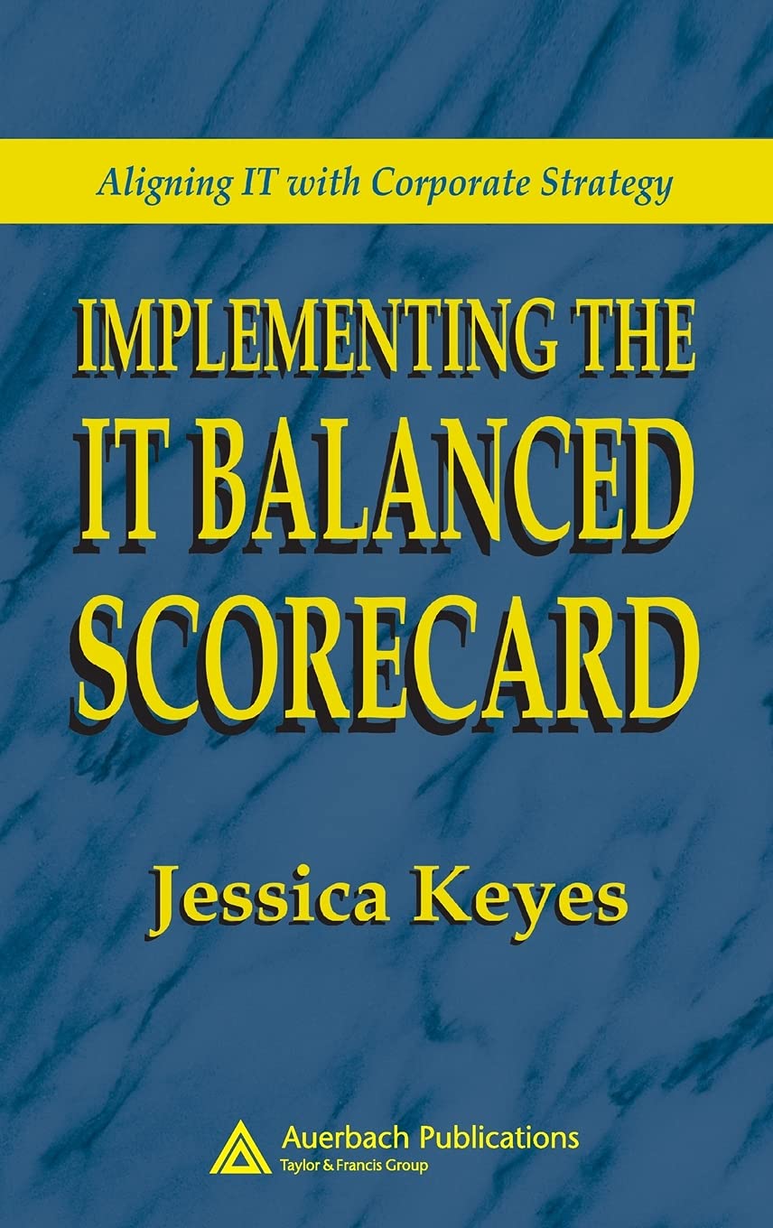 Implementing the IT Balanced Scorecard: Aligning IT with Corporate Strategy,Used