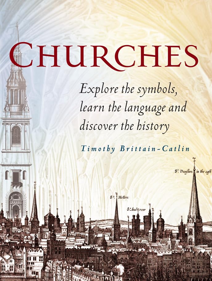 Churches: Explore The Symbols, Learn The Language And Discover The History,Used