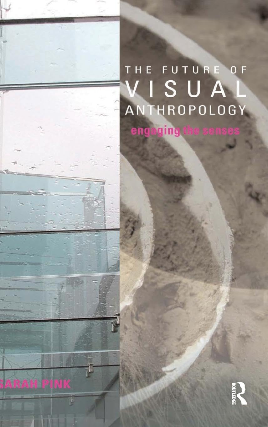 The Future Of Visual Anthropology: Engaging The Senses,Used