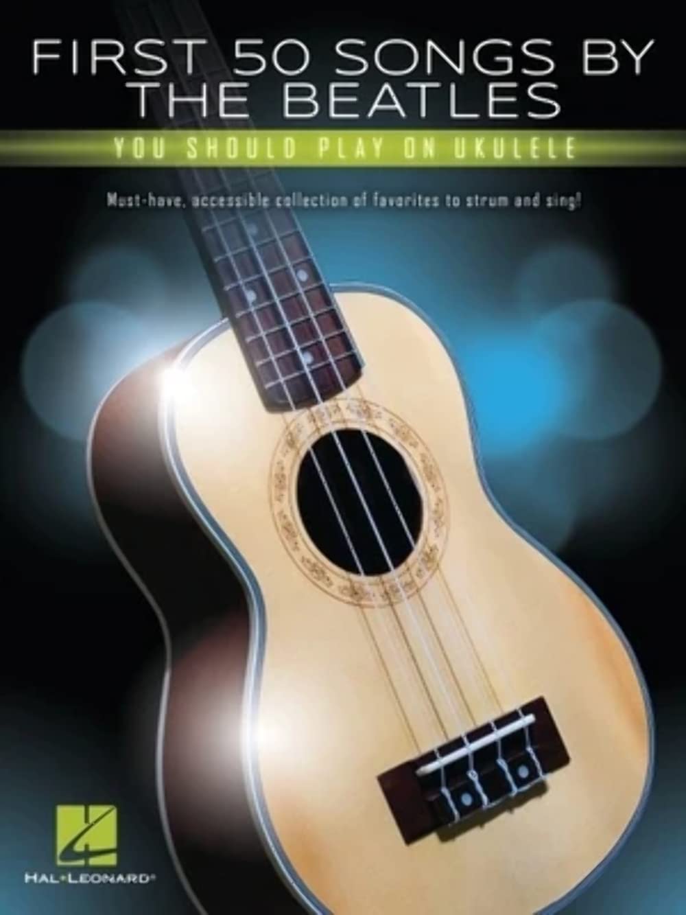 First 50 Songs by the Beatles You Should Play on Ukulele Easy Ukulele Songbook with Chords, Melody and Lyrics Beginner Friendl,New