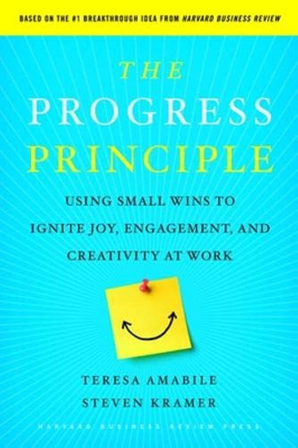 The Progress Principle: Using Small Wins to Ignite Joy, Engagement, and Creativity at Work,New