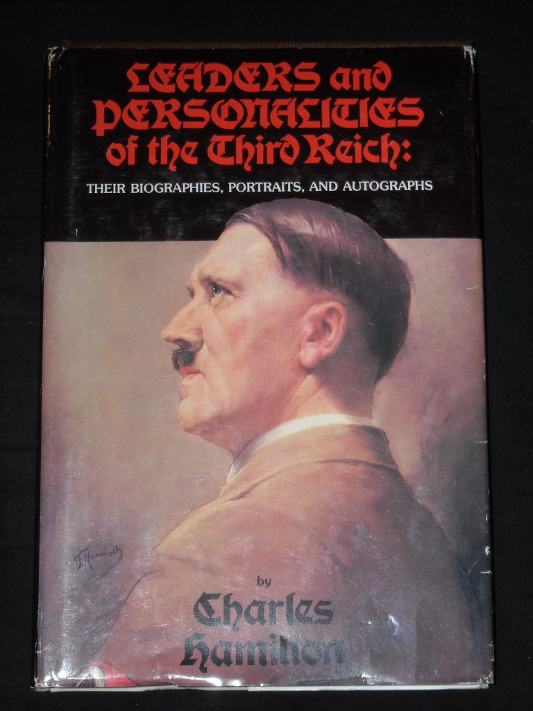 Leaders And Personalities Of The Third Reich: Their Biographies, Portraits, And Autographs,Used