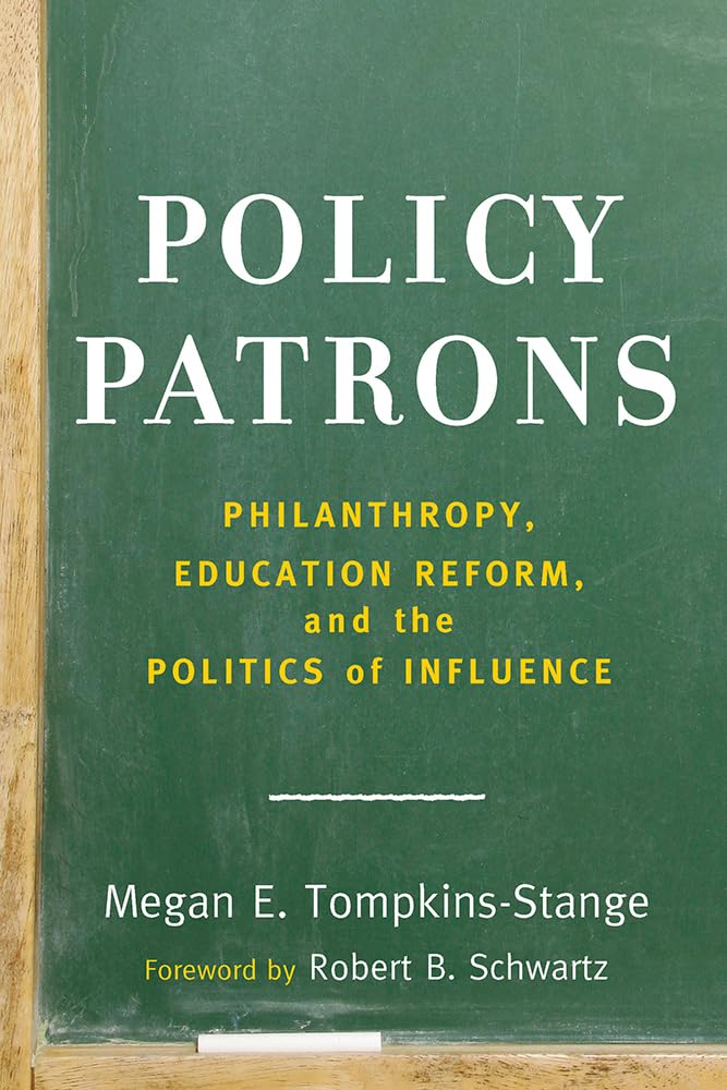 Policy Patrons: Philanthropy, Education Reform, and the Politics of Influence (Educational Innovations Series),Used