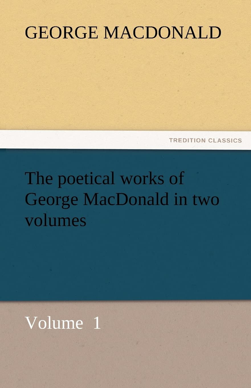 The Poetical Works of George MacDonald in Two Volumes,Used