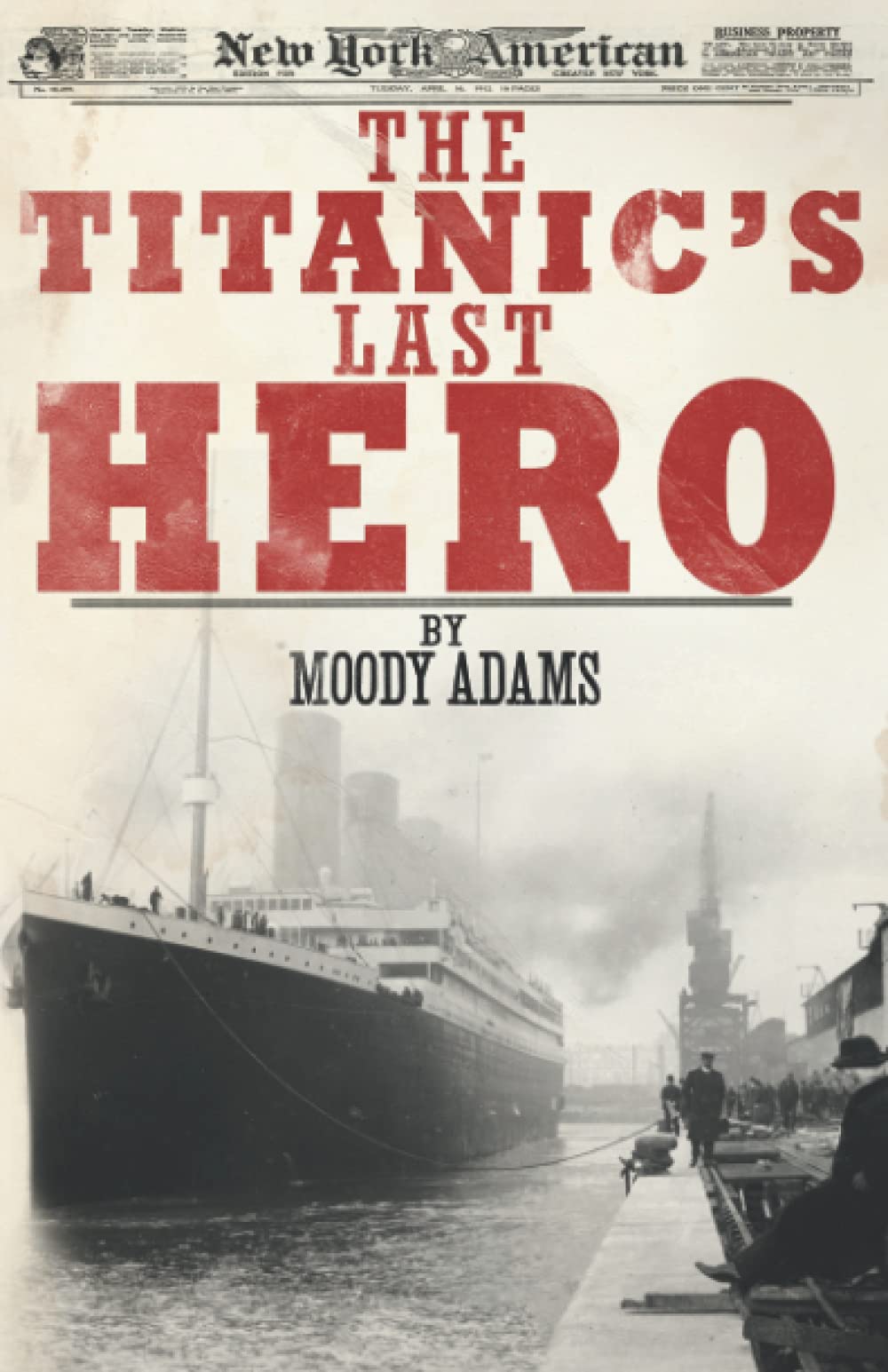 The Titanic's Last Hero: A Startling True Story That Can Change Your Life Forever,New