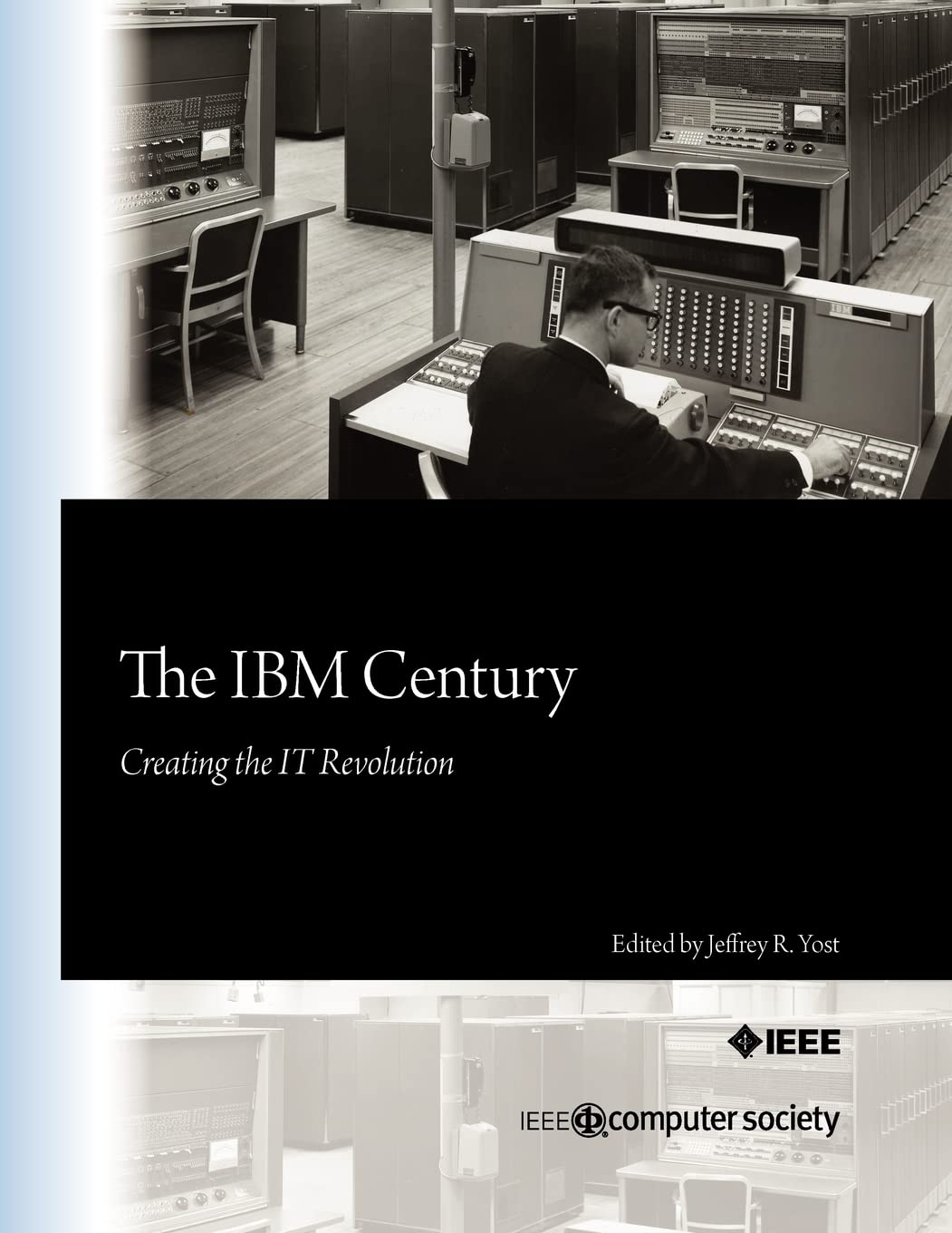 The IBM Century: Creating the IT Revolution,Used