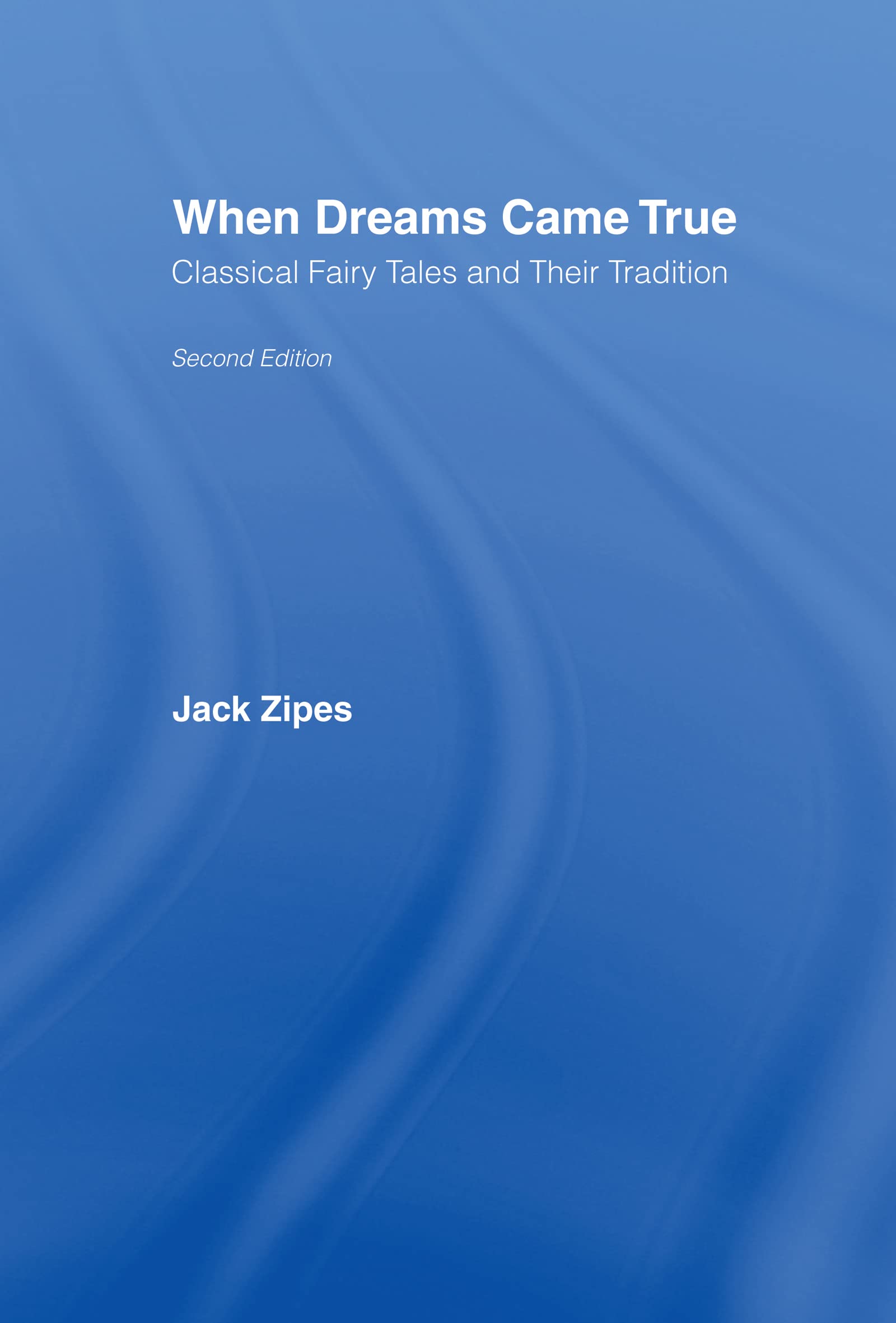 When Dreams Came True: Classical Fairy Tales And Their Tradition