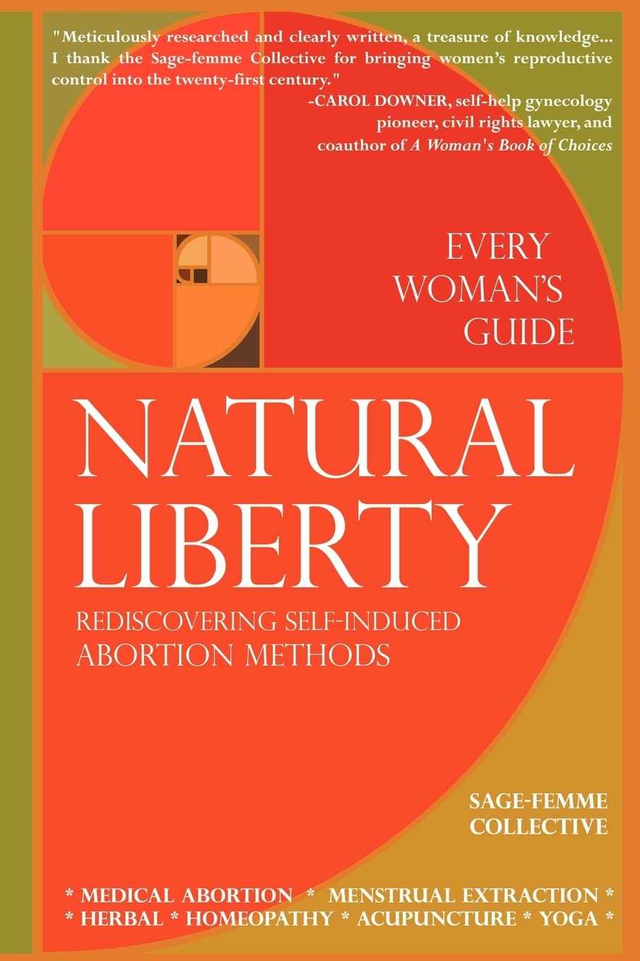 Natural Liberty: Rediscovering SelfInduced Abortion Methods (Sagefemme Collective),Used