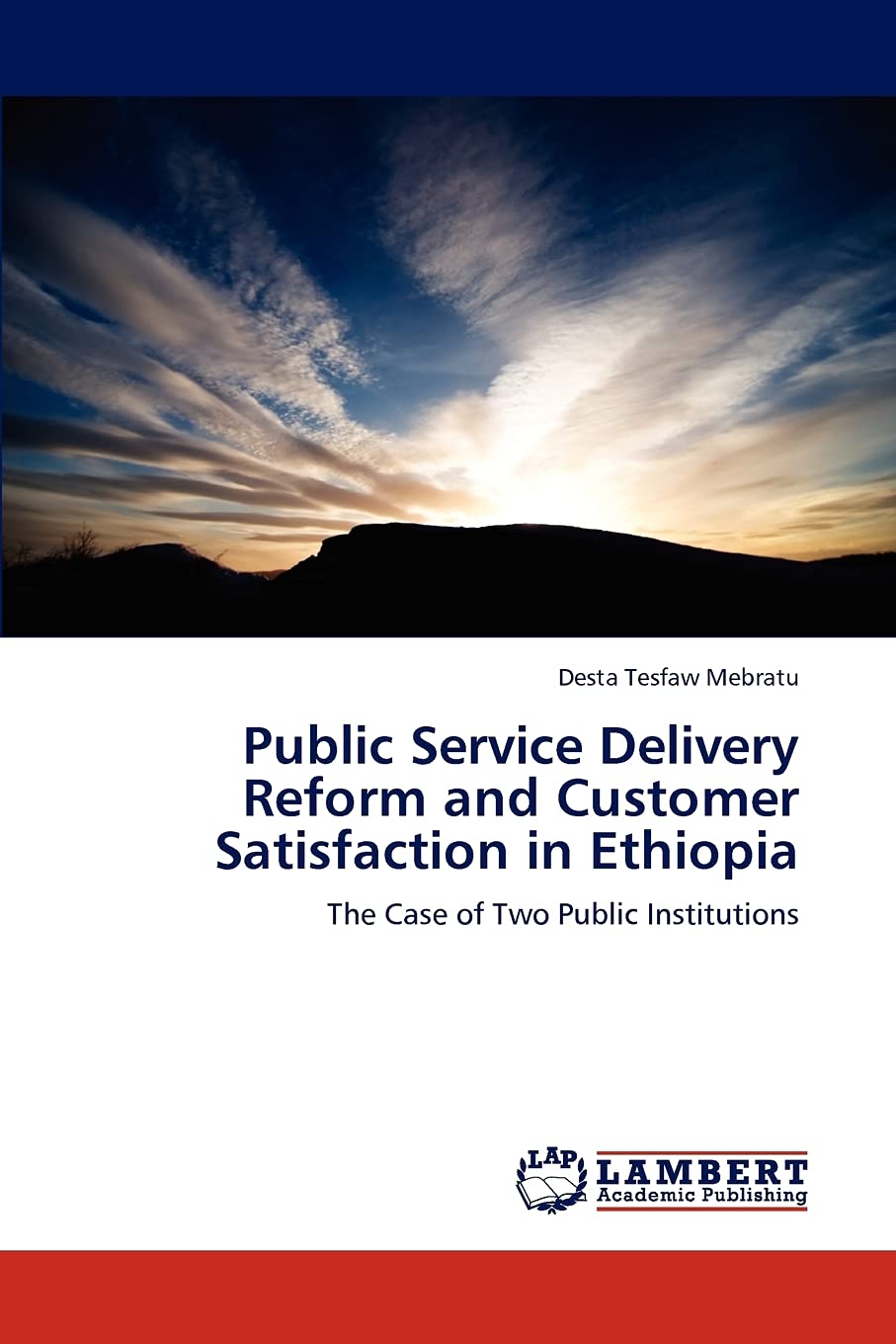 Public Service Delivery Reform and Customer Satisfaction in Ethiopia: The Case of Two Public Institutions,Used