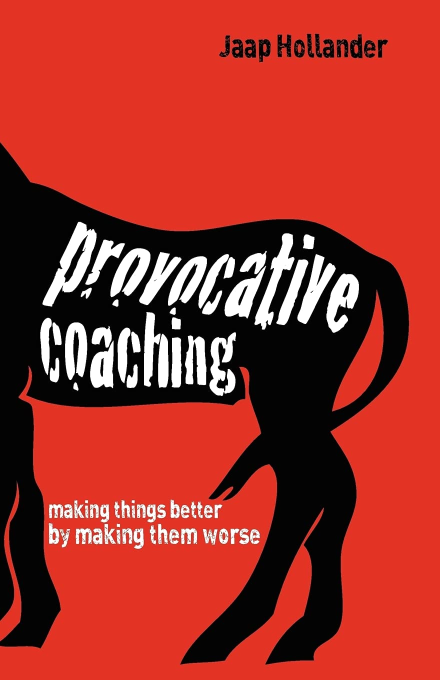 Provocative Coaching: Making Things Better By Making Them Worse,Used