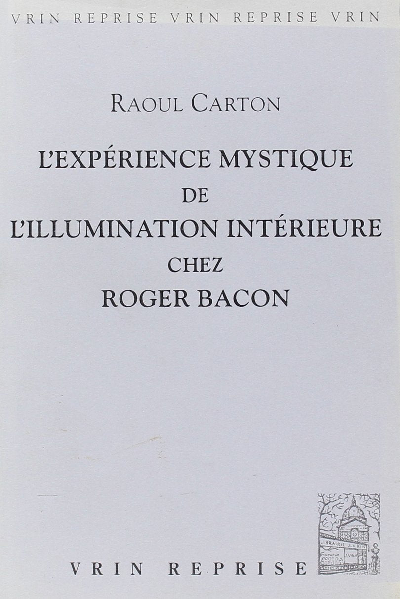 L'Experience Mystique de l'Illumination Interieure Chez Roger Bacon (VrinReprise) (French Edition),Used