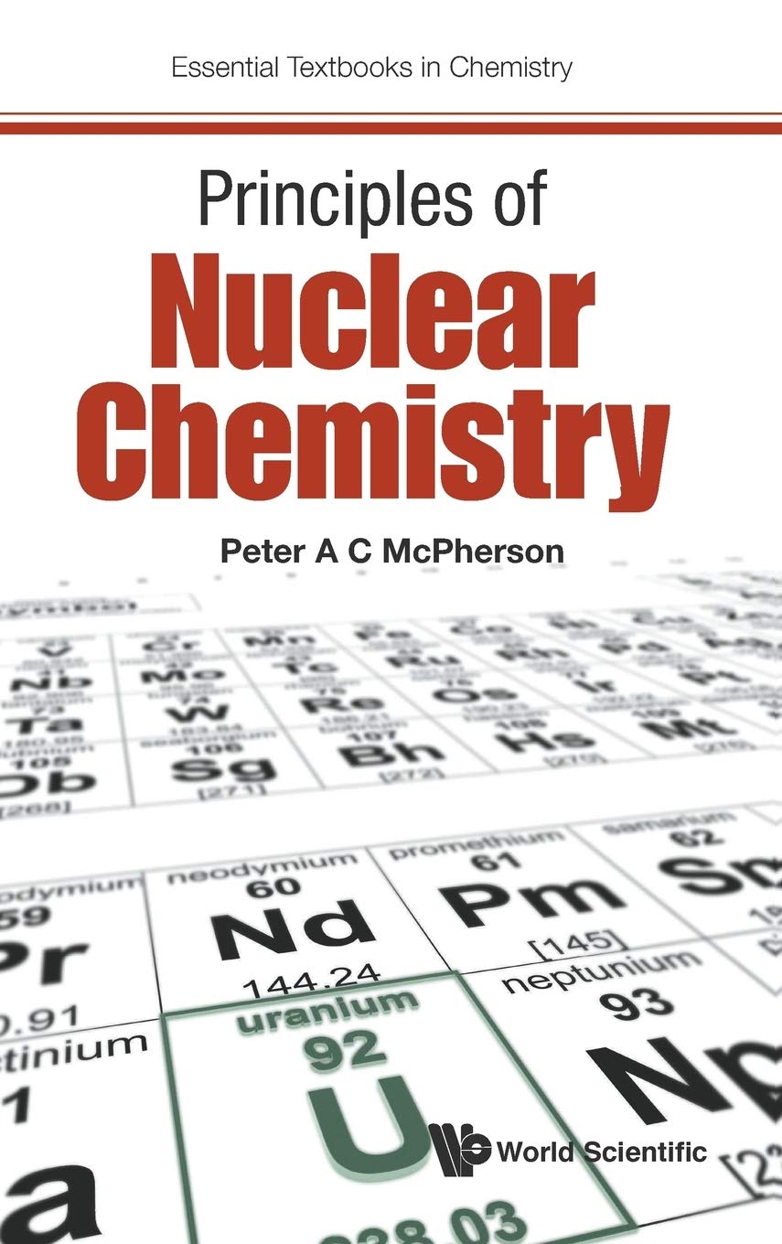 PRINCIPLES OF NUCLEAR CHEMISTRY (Essential Textbooks in Chemistry),Used