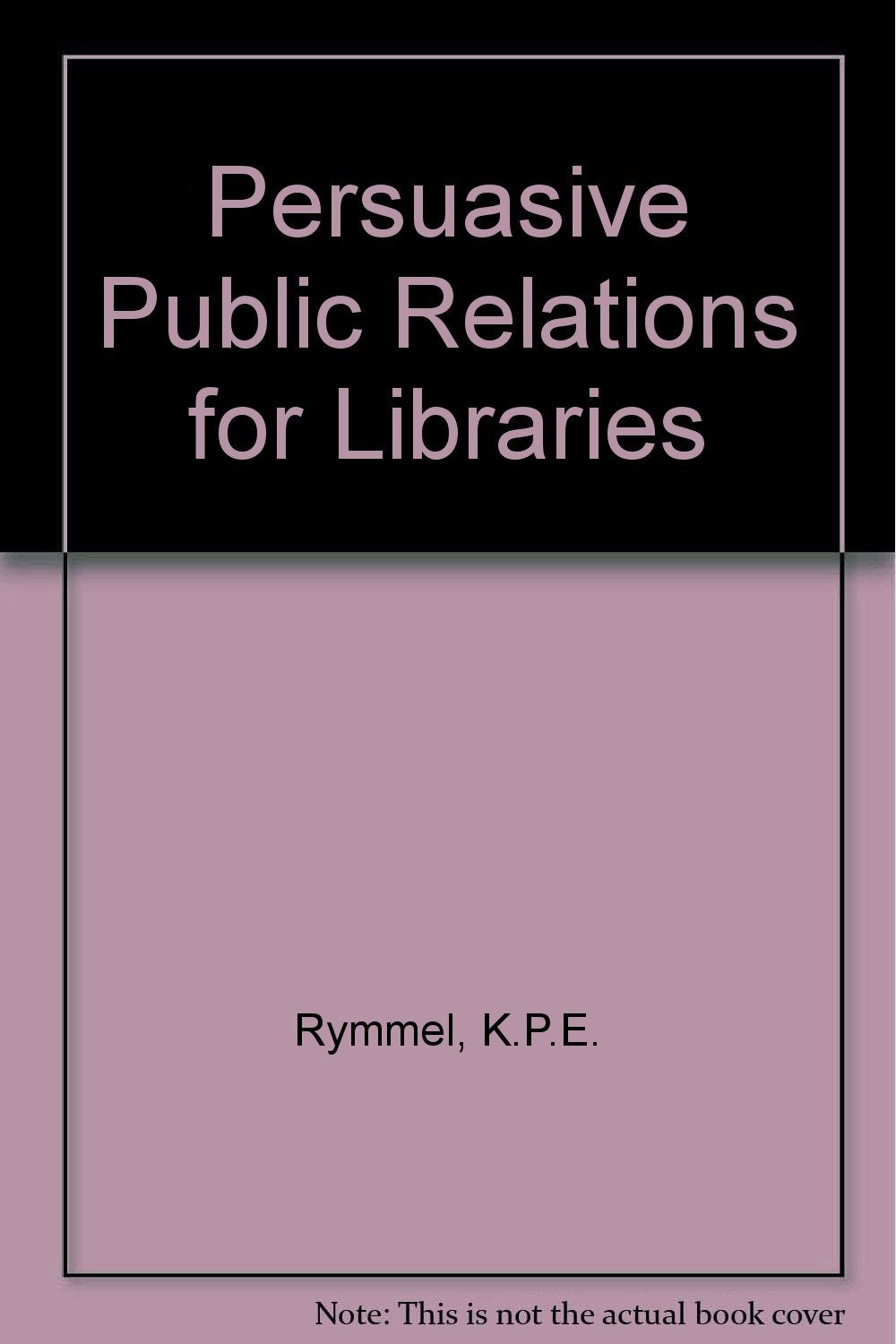 Persuasive Public Relations for Libraries,Used