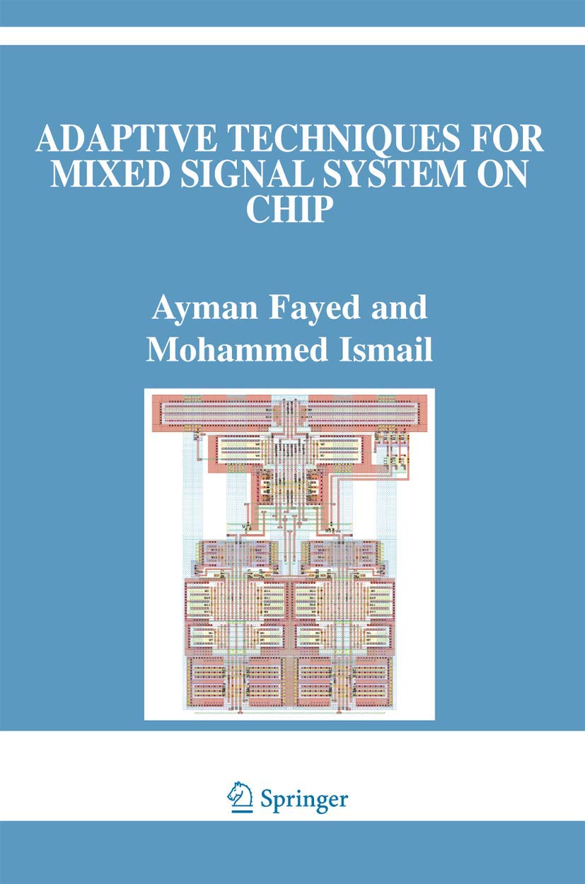 Adaptive Techniques for Mixed Signal System on Chip (The Springer International Series in Engineering and Computer Science, 872),Used