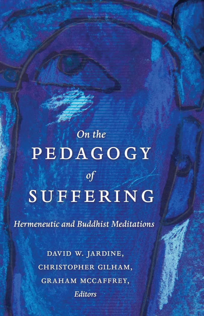 On the Pedagogy of Suffering: Hermeneutic and Buddhist Meditations (Counterpoints),Used