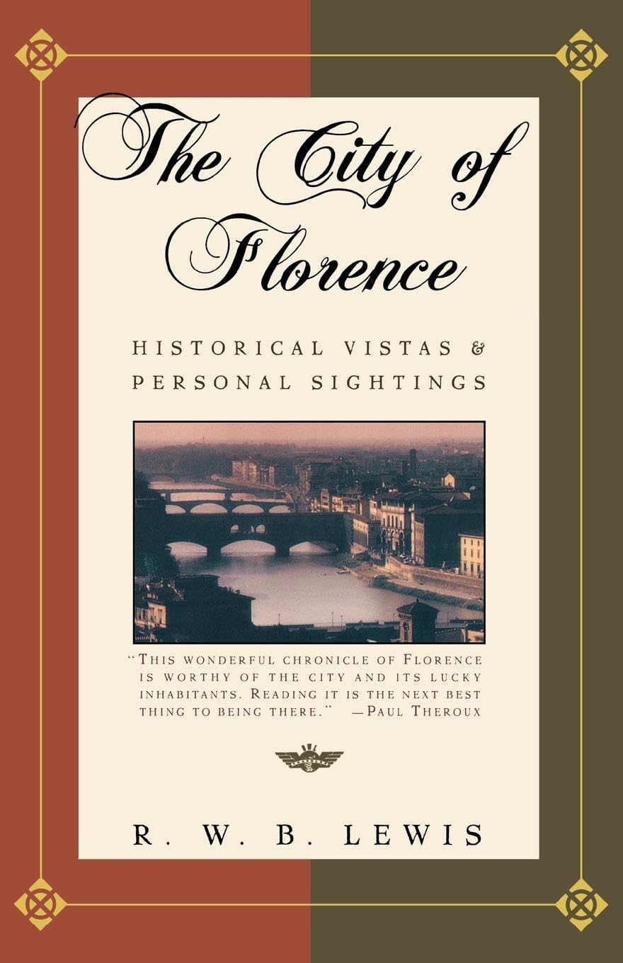 The City Of Florence: Historical Vistas And Personal Sightings,Used